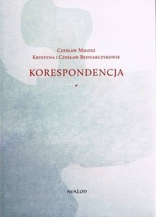 Korespondencja Czesław Miłosz - Krystyna i Czesław Bednarczykowie