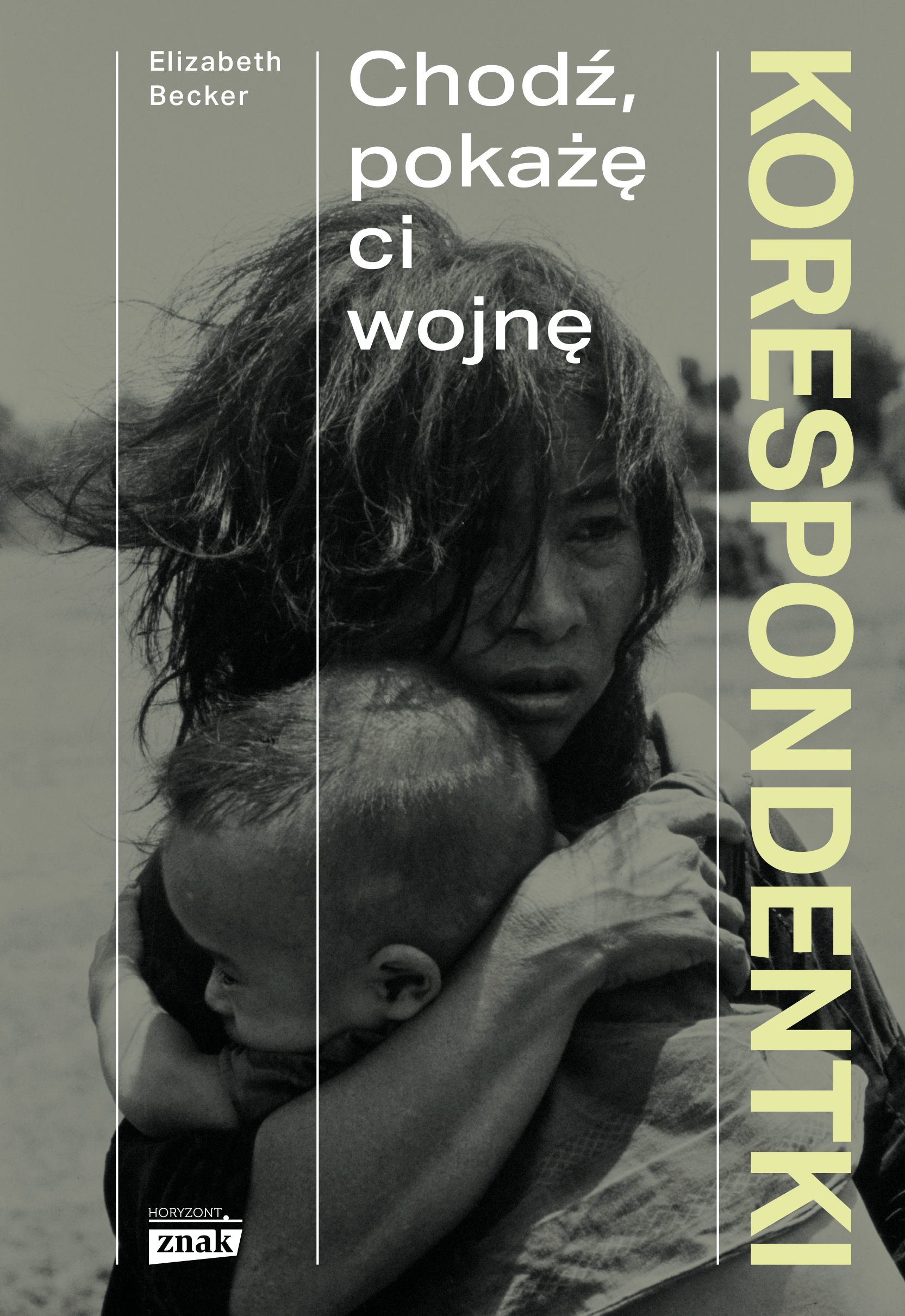 Korespondentki Chodź, pokażę ci wojnę