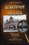 KORZENIE MIASTA TOM IV MOKOTÓW I OCHOTA