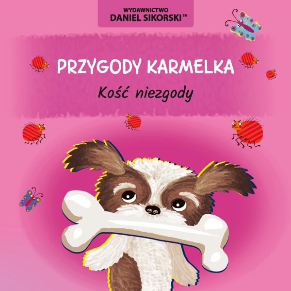 Kość niezgody. Przygody Karmelka