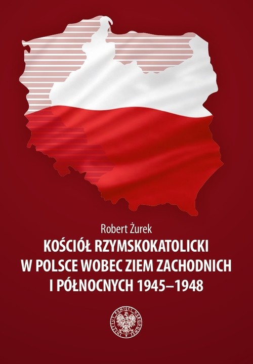 Kościół rzymskokatolicki w Polsce wobec Ziem Zachodnich i Północnych 1945-1948