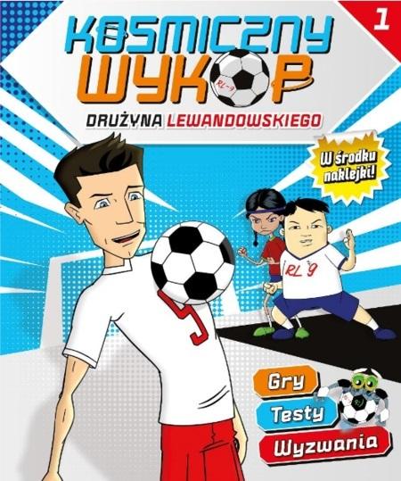 Kosmiczny wykop. Drużyna Lewandowskiego