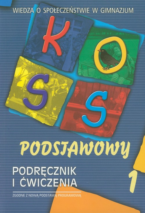 Wiedza o społeczeństwie. KOSS - podręcznik z ćwiczeniami, zakres podstawowy, klasa 1-3, gimnazjum