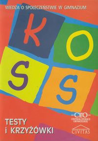 KOSS Testy i krzyżówki Wiedza o społeczeństwie w gimnazjum