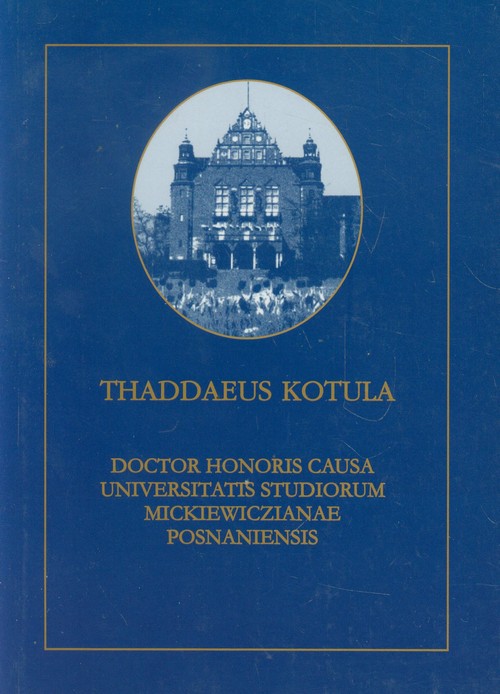 Kotula Thaddaeus Doctor Honoris Causa Universitatis Studiorum Mickiewczianae Posnaniensis