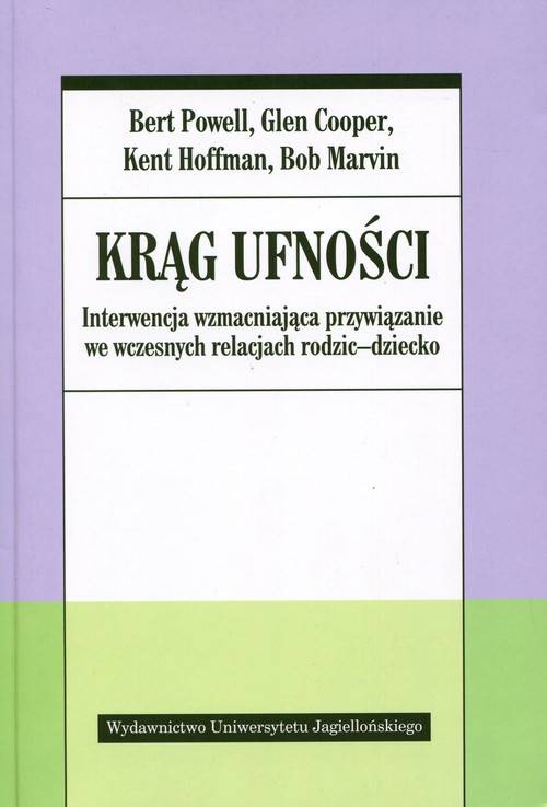 Krąg ufności. Interwencja wzmacniająca przywiązanie we wczesnych relacjach rodzic-dziecko