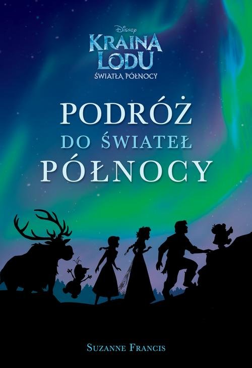 Kraina Lodu. Światła Północy. Podróż do świateł Północy