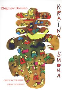Kraina smoka Chiny wczorajsze Chiny dzisiejsze