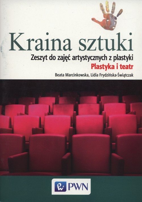Kraina sztuki Zeszyt do zajęć artystycznych z plastyki Plastyka i teatr