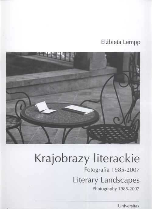 Krajobrazy literackie. Fotografia 1985-2007. Wersja polsko-angielska