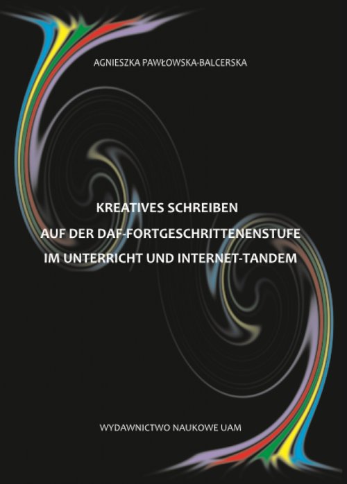 Kreatives Schreiben auf der DaF-Fortgeschrittenenstufe im Unterricht und Internet-Tandem