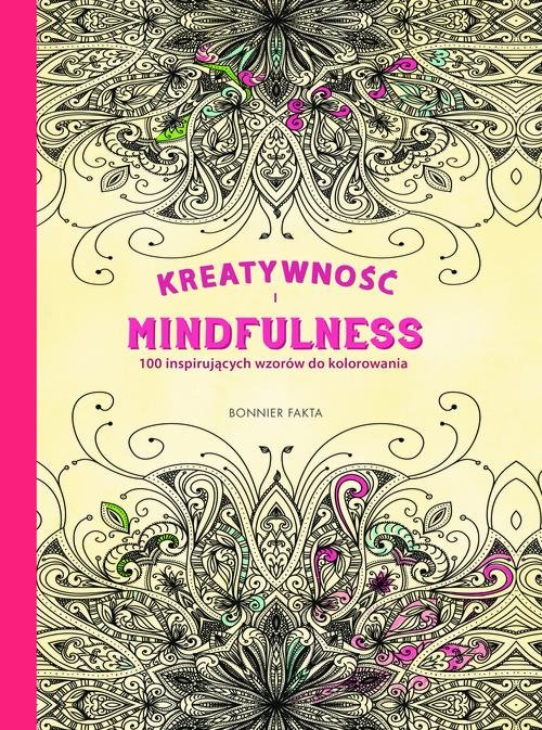 Kreatywność i Mindfulness. 100 inspirujących wzorów do kolorowania