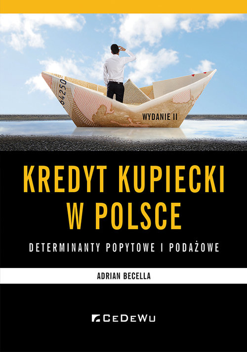 Kredyt kupiecki w Polsce Determinanty podażowe i popytowe
