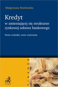 Kredyt w zmieniającej się strukturze rynkowej sektora bankowego