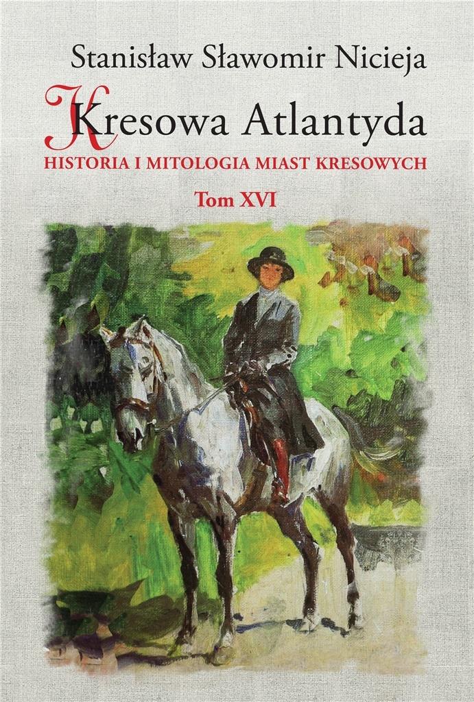 Kresowa Atlantyda Tom XVI