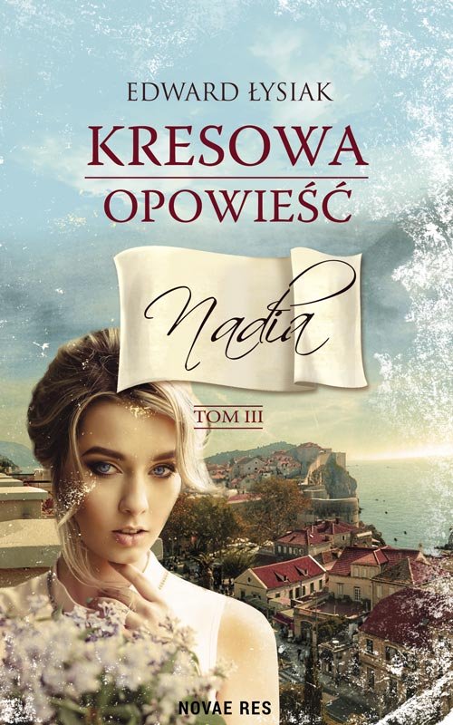 Kresowa opowieść Tom 3 Nadia