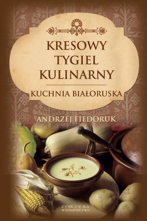 Kresowy tygiel kulinarny. Kuchnia białoruska
