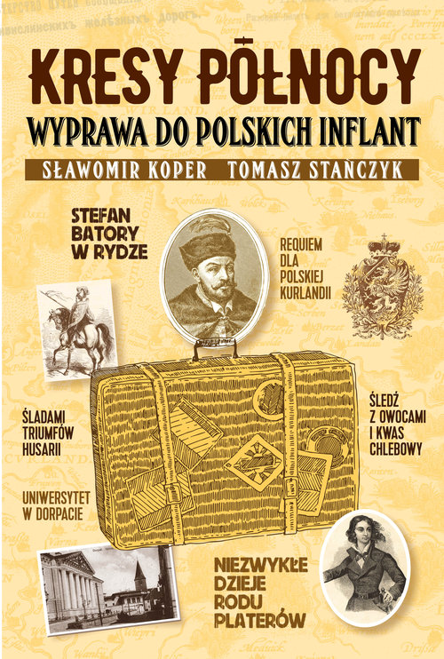Kresy północy Wyprawa do polskich Inflant