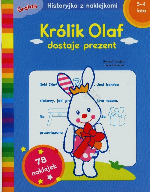 Królik Olaf dostaje prezent. Historyjka z naklejkami + 78 naklejek (3-4 lata)