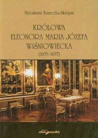 Królowa Eleonora Maria Józefa Wiśniowiecka