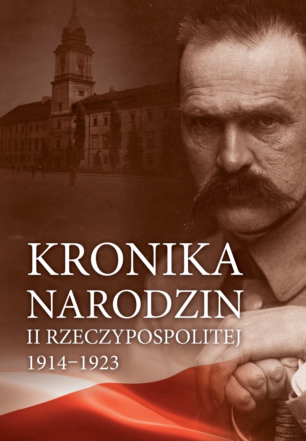 Kronika narodzin ii rzeczypospolitej 1914-1923