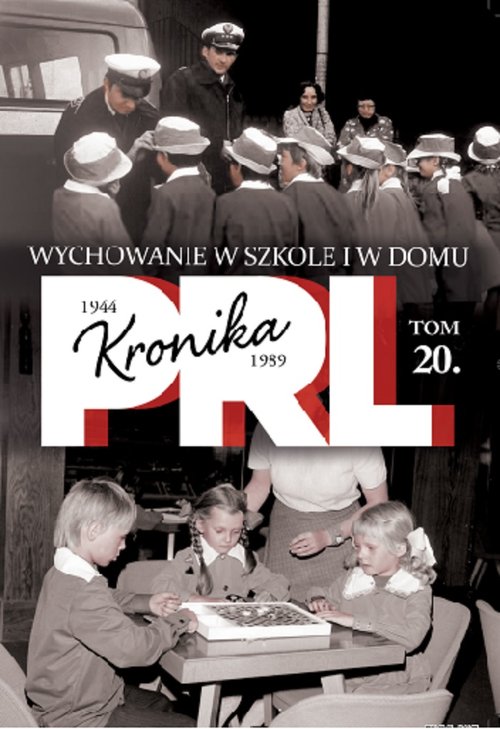 Kronika PRL Tom 20 1944-1989 Wychowanie w szkole i w domu