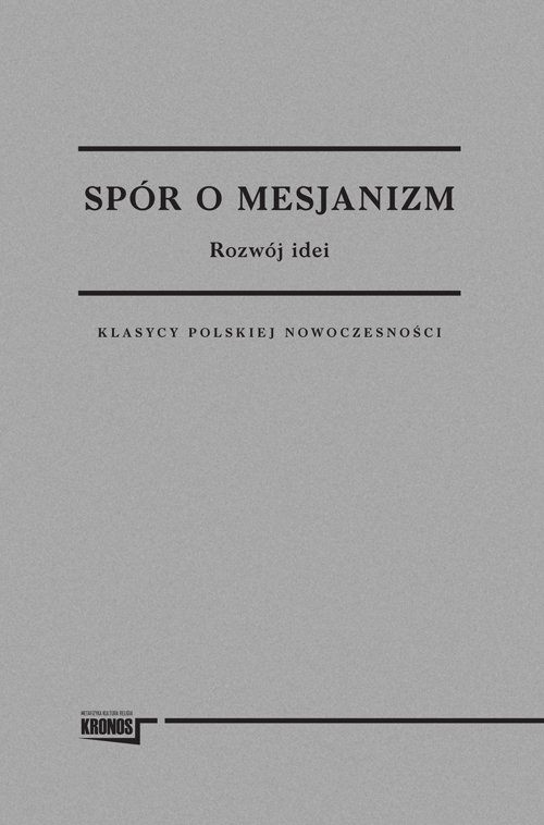 Klasycy Polskiej Nowoczesności. Spór o Mesjanizm. Rozwój idei