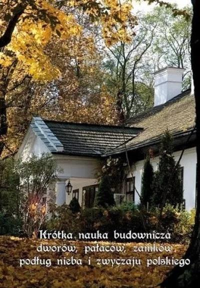 Krótka nauka budownicza dworów, pałaców, zamków...