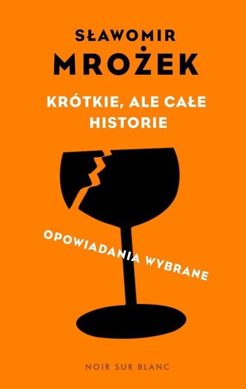 Krótkie, ale całe historie. Opowiadania wybrane