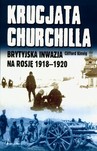 Krucjata Churchilla. Brytyjska inwazja na Rosję 1918-1920