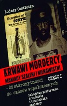 Krwawi mordercy maniacy szaleni i nienawistni â€“ od starożytności do czasów współczesnych