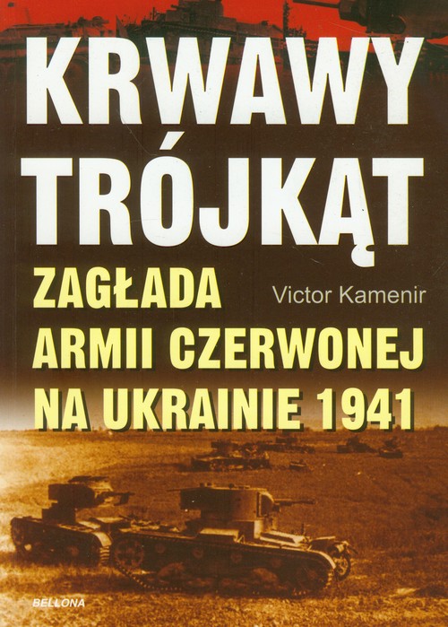 Krwawy trójkąt. Zagłada Armii Czerwonej na Ukrainie 1941