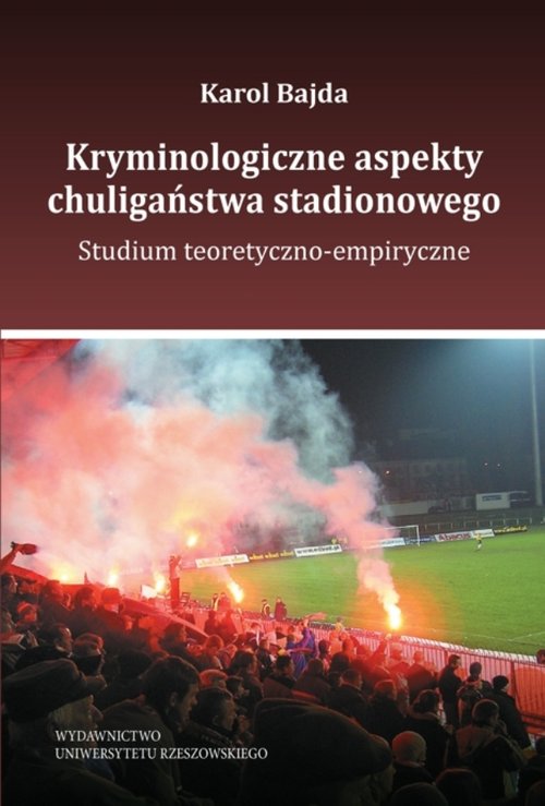Kryminologiczne aspekty chuligaństwa stadionowego