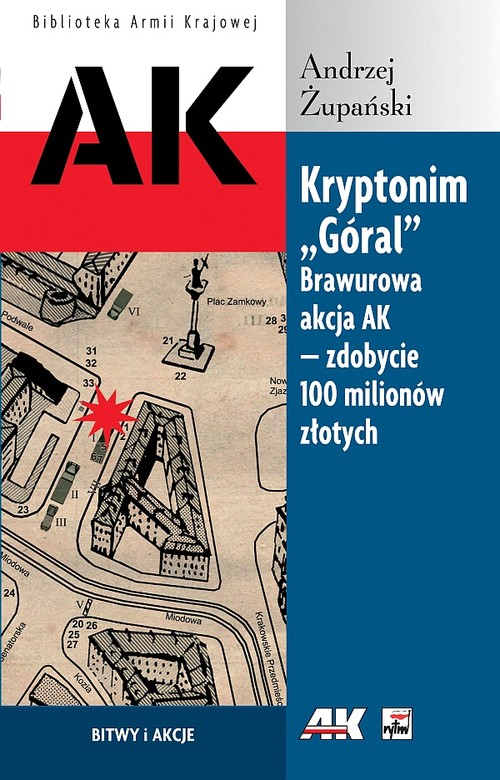 Kryptonim "Góral". Brawurowa akcja AK - zdobycie 100 milionów złotych