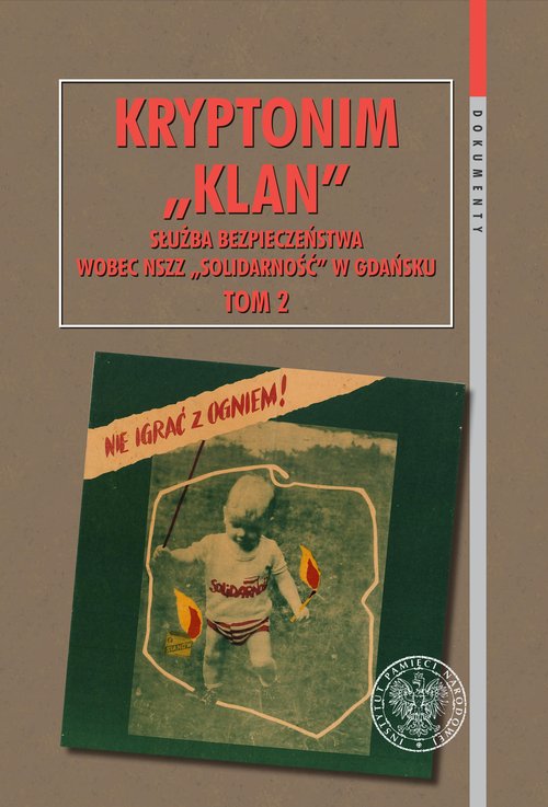 Kryptonim "Klan". Służba Bezpieczeństwa wobec NSZZ "Solidarność" w Gdańsku, t. 2: I Krajowy Zjazd De