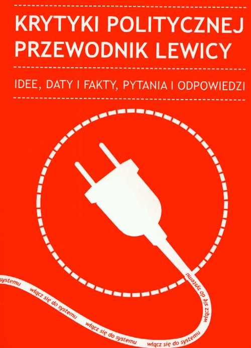 Krytyki politycznej przewodnik lewicy. Idee, daty i fakty, pytania i odpowiedzi