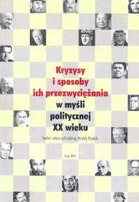 Kryzysy i sposoby ich przezwyciężania w myśli politycznej XX wieku