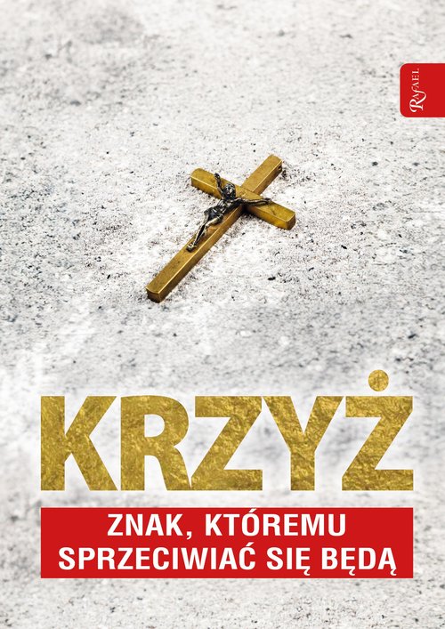 Krzyż Znak, któremu sprzeciwiać się będą