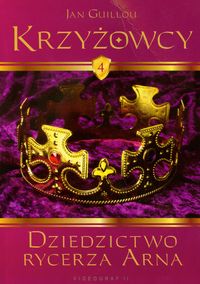 Krzyżowcy tom 4. Dziedzictwo rycerza Arna