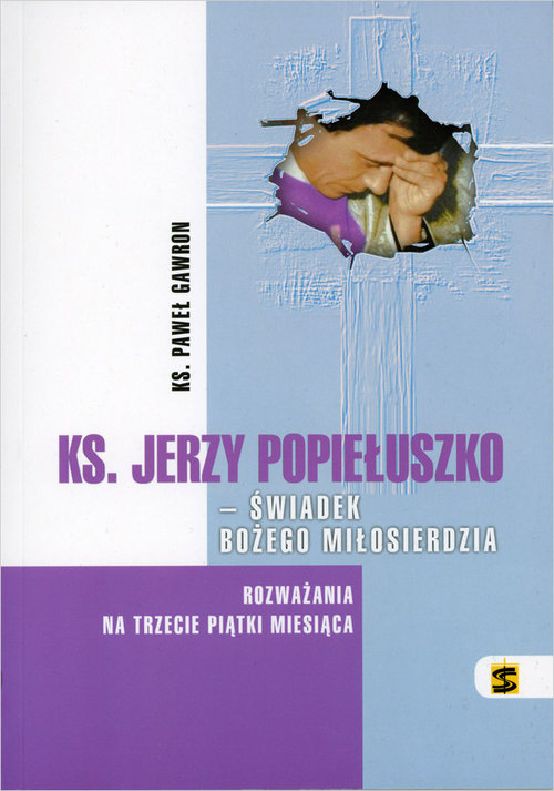 ks. Jerzy Popiełuszko - świadek Bożego Miłosierdzia