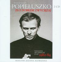 Ksiądz Jerzy Popiełuszko. Zło dobrem zwyciężaj