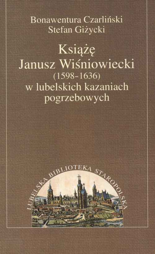 Książę Janusz Wiśniowiecki w lubelskich kazaniach pogrzebowych