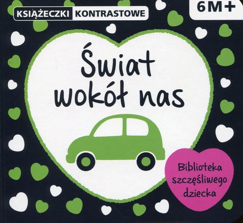 Książeczki kontrastowe. Świat wokół nas (6 M+)