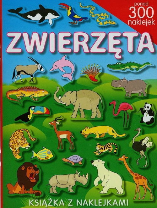 Książka z naklejkami. Zwierzęta + 300 naklejek