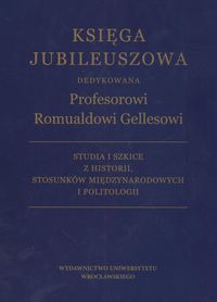 Księga Jubileuszowa dedykowana Profesorowi Romualdowi Gellesowi