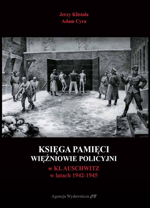 Księga pamięci Więźniowie policyjni w KL Auschwitz w latach 1942-1945