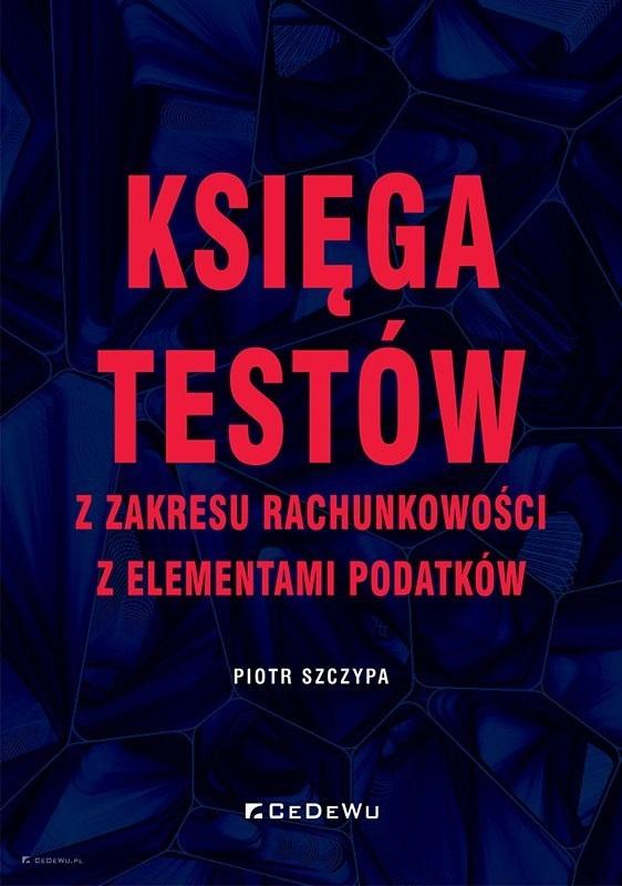 Księga testów z zakresu rachunkowości z elementami podatków