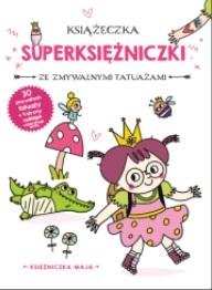 Księżniczka Maja. Książeczka z superksiężniczki