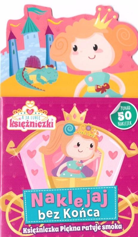 Księżniczka Piękna ratuje smoka. Ja lubię księżniczki. Naklejaj bez końca