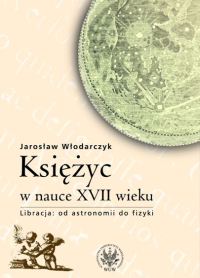 Księżyc w nauce XVII wieku. Od astronomii do fizyki